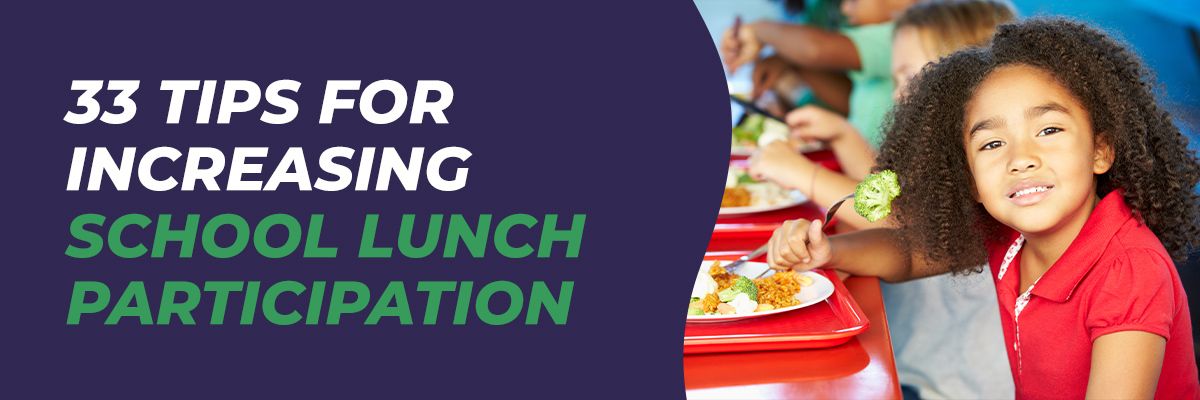 33 Tips for Increasing School Lunch Participation