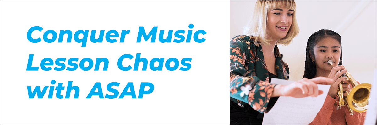 Conquer Music Lesson Chaos with ASAP