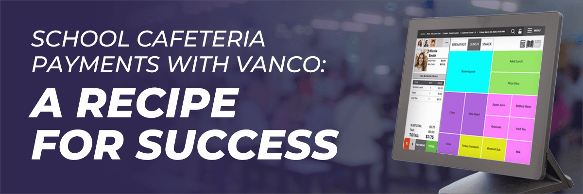 School Cafeteria Payments With Vanco: A Recipe For Success