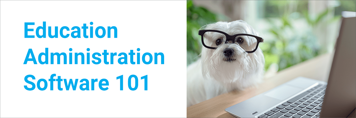 Education Administration Software 101