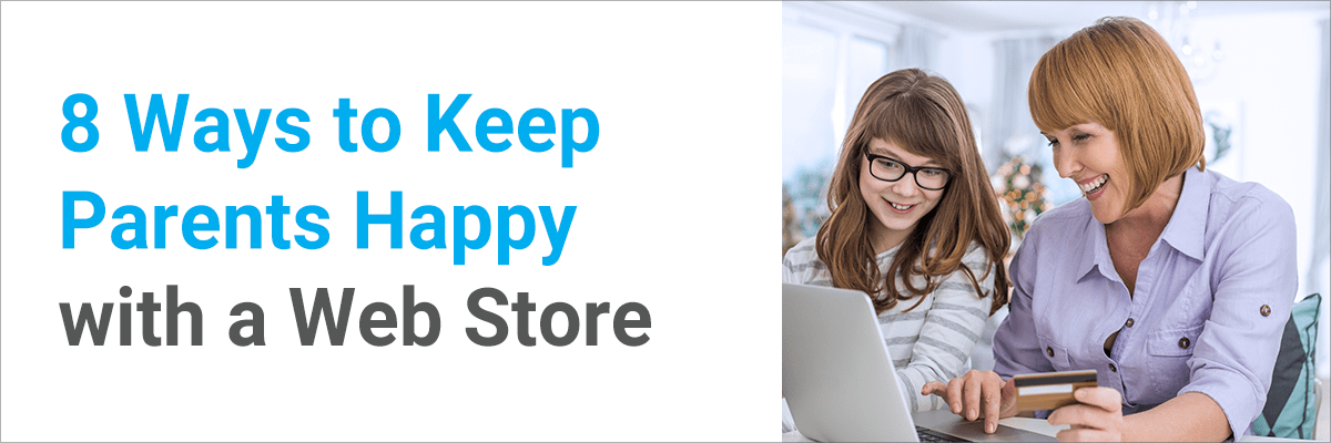 8 Ways to Keep Parents Happy with a Web Store