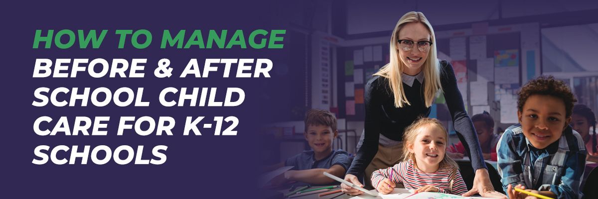 How to Manage Before & After School Child Care For K-12 Schools