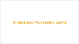 Understand Processing Limits