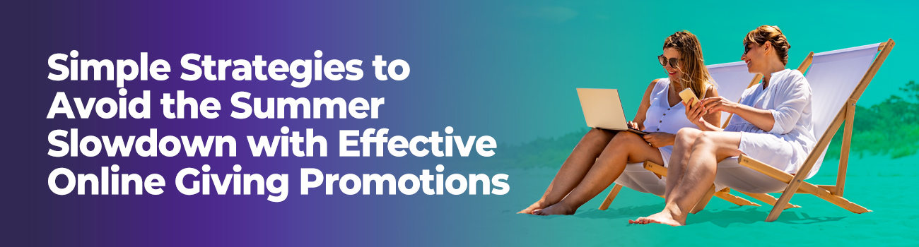 Keep giving and engagement strong this summer