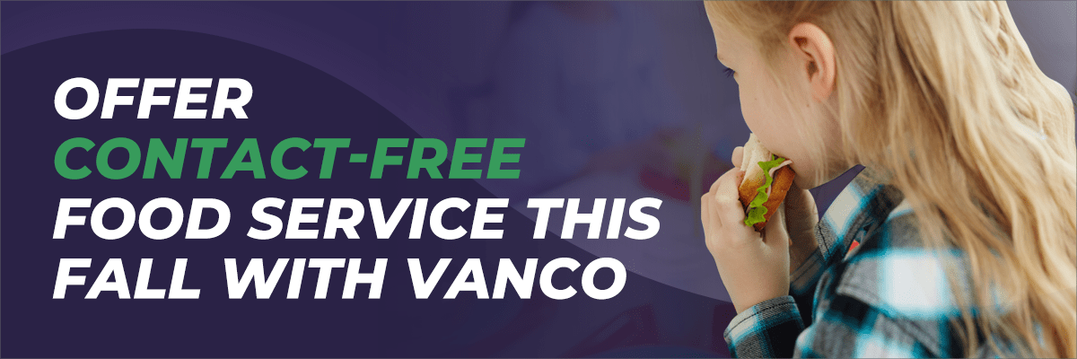 Offer Contact-Free Food Service This Fall With Vanco