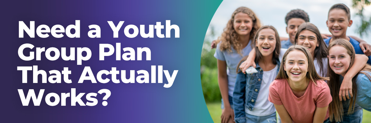 Need a Youth Group Plan That Actually Works?