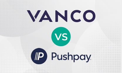 Lower costs, service & storytelling: Why Vanco is superior to PushPay 
