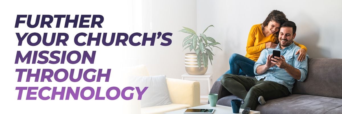 Further Your Church's Mission Through Technolo