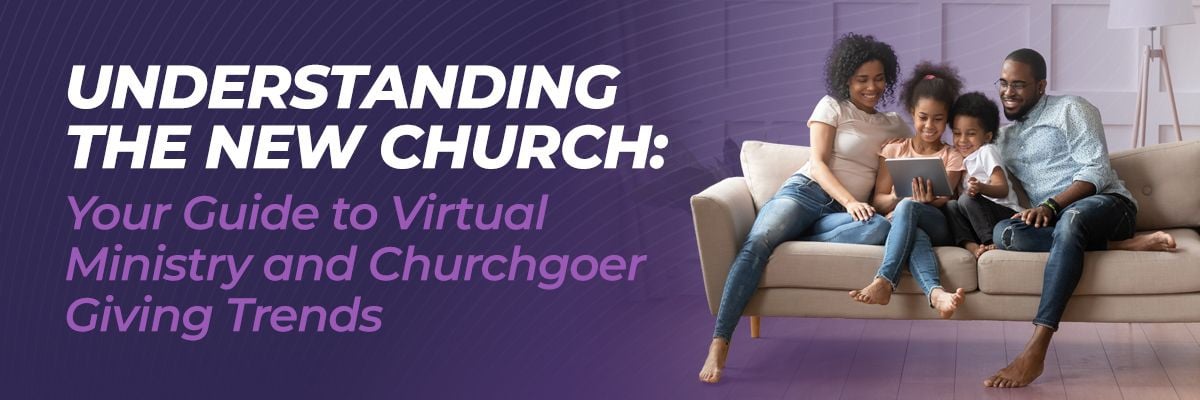 Understanding the New Church: Your Guide to Virtual Ministry and Churchgoer Giving Trends